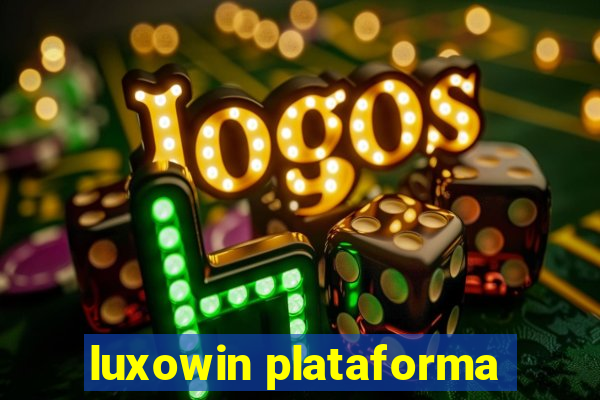 luxowin plataforma